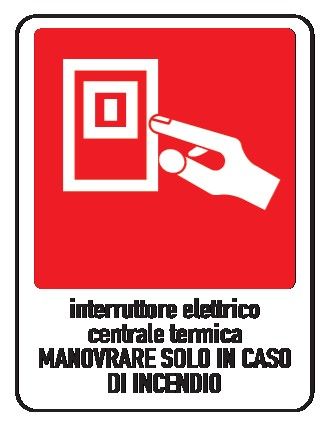 Cartello in All. 110x140 mm INTERRUTTORE ELETTRICO CENTRALE TERMICA MANOVRARE SOLO IN CASO DI INCENDIO