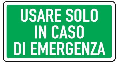 Cartello in All. 150x100 mm USARE SOLO IN CASO DI EMERGENZA (FONDO VERDE SCRITTA BIANCA)