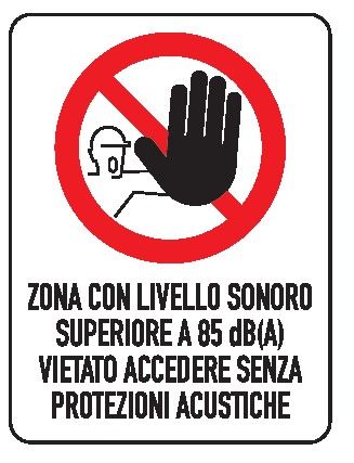Cartello in All. 150x200 mm ZONA CON LIVELLO SONORO SUPERIORE A 85 db (A) VIETATO ACCEDERE SENZA PROTEZIONI ACUSTICHE