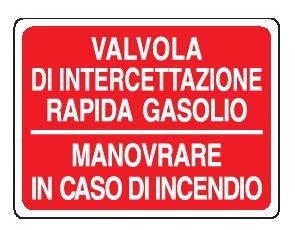 Cartello in All. 200x150 mm VALVOLA DI INTERCETTAZIONE RAPIDA GASOLIO MANOVRARE SOLO IN CASO DI INCENDIO (FONDO ROSSO)