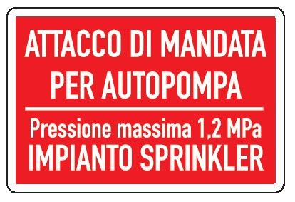 Cartello in All. 300x200 mm ATTACCO DI MANDATA PER AUTOPOMPA PRESSIONE MASSIMA 1,2MPA IMPIANTO SPRINKLER