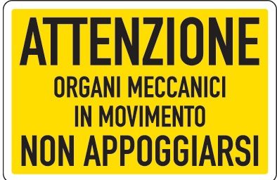 Cartello in All. 300x200 mm ATTENZIONE ORGANI MECCANICI IN MOVIMENTO NON APPOGGIARSI