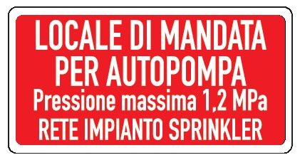Cartello in All. 300x200 mm LOCALE DI MANDATA PER AUTOPOMPA PRESSIONE MASSIMA 1,2 Mpa...
