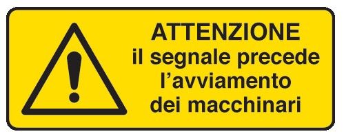 Cartello in All. 330x500 mm ATTENZIONE IL SEGNALE PRECEDE L'AVVIAMENTO DEI MACCHINARI