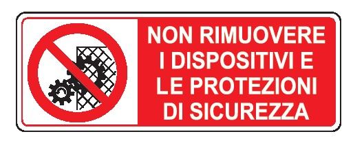 Cartello in All. 330x500 mm NON RIMUOVERE I DISPOSITIVI E LE PROTEZIONI DI SICUREZZA