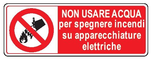 Cartello in All. 330x500 mm NON USARE ACQUA PER SPEGNERE INCENDI SU APPARECCHIATURE ELETTRICHE