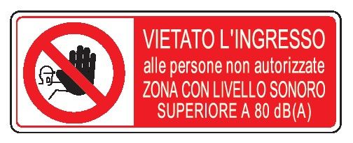 Cartello in All. 330x500 mm VIETATO L'INGRESSO ALLE PERSONE NON AUTORIZZATE ZONA CON LIVELLO SONORO SUPERIORE A 80 dB (A)