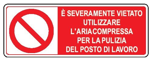 Cartello in All. 350x125 mm È SEVERAMENTE VIETATO UTILIZZARE L'ARIA COMPRESSA PER LA PULIZIA DEL POSTO DI LAVORO