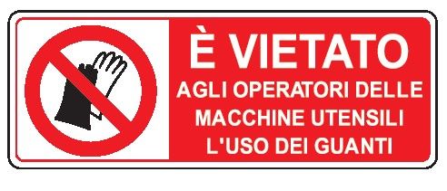 Cartello in All. 350x125 mm È VIETATO AGLI OPERATORI DELLE MACCHINE UTENSILI L'USO DEI GUANTI
