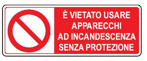 Cartello in All. 350x125 mm È VIETATO USARE APPARECCHI AD INCANDESCENZA SENZA PROTEZIONE