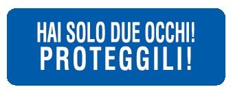 Cartello in All. 350x125 mm HAI SOLO DUE OCCHI! PROTEGGILI!
