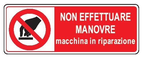 Cartello in All. 350x125 mm NON EFFETTUARE MANOVRE MACCHINA IN RIPARAZIONE