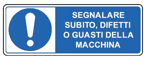 Cartello in All. 350x125 mm SEGNALARE SUBITO, DIFETTI O GUASTI DELLA MACCHINA