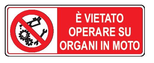 Cartello in All. 610x300 mm È VIETATO OPERARE SU ORGANI IN MOTO