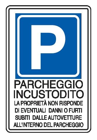 Cartello in All. Piano Rifrangente 250x450 mm PARCHEGGIO INCUSTODITO LA PROPRIETÀ NON RISPONDE DI EVENTUALI DANNI O FURTI SUBITI...